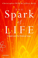 The Spark of Life: Darwin and the Primeval Soup - Wills, Christopher