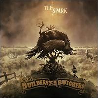 The Spark - The Builders and the Butchers