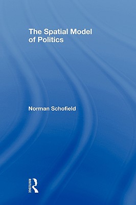 The Spatial Model of Politics - Schofield, Norman, Professor