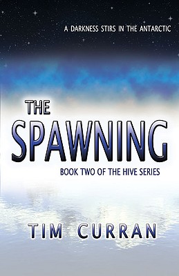 The Spawning: Book Two of the Hive Series - Curran, Tim