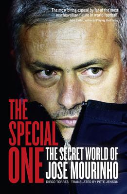 The Special One: The Dark Side of Jose Mourinho - Torres, Diego, and Jenson, Pete (Translated by)