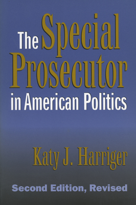 The Special Prosecutor in American Politics: Second Edition, Revised - Harriger, Katy J