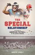 The Special Relationship: The History of American Football in the United Kingdom