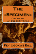 The Specimen: On Cancer: An Ode to My Mum