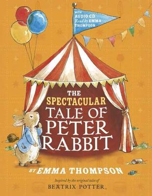 The Spectacular Tale of Peter Rabbit - Thompson, Emma