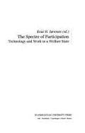 The Spectre of Participation: Technology and Work in a Welfare State - Sorensen, Knut H.