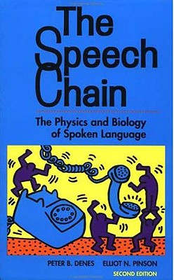The Speech Chain - Denes, Peter, and Pinson, Elliot