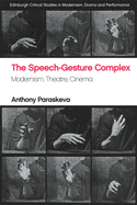 The Speech-Gesture Complex: Modernism, Theatre, Cinema