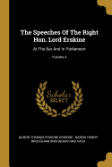 The Speeches Of The Right Hon. Lord Erskine: At The Bar And In Parliament; Volume 4