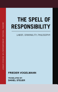 The Spell of Responsibility: Labor, Criminality, Philosophy