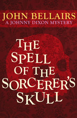 The Spell of the Sorcerer's Skull - Bellairs, John