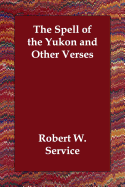 The Spell of the Yukon and Other Verses