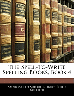 The Spell-To-Write Spelling Books, Book 4