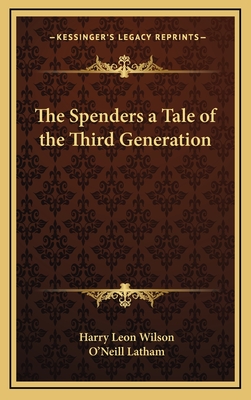 The Spenders a Tale of the Third Generation - Wilson, Harry Leon