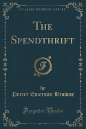 The Spendthrift (Classic Reprint)