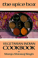 The Spice Box: A Vegetarian Indian Cookbook - Singh, Manju Shivraj, and Michael, Edna Z (Photographer)