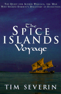 The Spice Islands Voyage: The Quest for the Man Who Shared Darwin's Discovery of Evolution - Severin, Tom