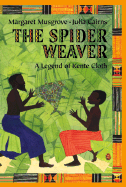 The Spider Weaver: A Legend of Kente Cloth - Musgrove, Margaret W