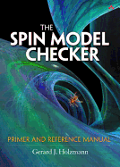 The Spin Model Checker: Primer and Reference Manual