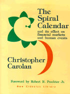 The Spiral Calendar: And Its Effects on Financial Markets and Human Events