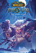 The Spiral Path (World of Warcraft: Traveler, Book 2): Volume 2