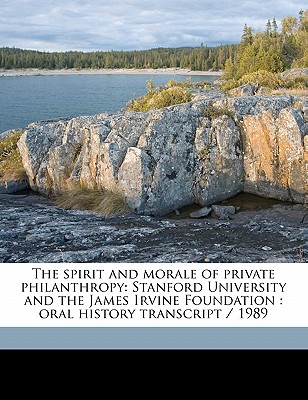 The Spirit and Morale of Private Philanthropy; Stanford University and the James Irvine Foundation: Oral History Transcript - 1989 - Doyle