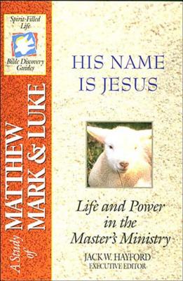 The Spirit-Filled Life Bible Discovery Series: B15-His Name Is Jesus - Hayford, Jack W. (Editor)