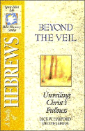 The Spirit-Filled Life Bible Discovery Series: B23-Beyond the Veil - Unveiling Christ's Fullness - Hayford, Jack W, Dr. (Editor), and Snider, Joseph, and Stanley, Charles F, Dr. (Editor)