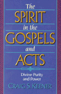 The Spirit in the Gospels and Acts: Divine Purity and Power