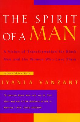 The Spirit of a Man: A Vision of Transformation for Black Men and the Women Who Love Them - Vanzant, Iyanla