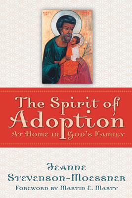 The Spirit of Adoption: At Home in God's Family - Stevenson-Moessner, Jeanne