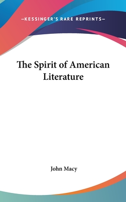 The Spirit of American Literature - Macy, John