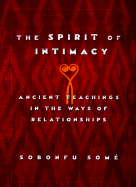The Spirit of Intimacy: Ancient Teachings in the Ways of Relationships