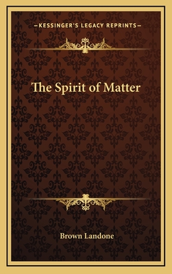 The Spirit of Matter - Landone, Brown