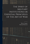 The Spirit of Military Institutions or Essential Principles of the Art of War