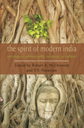 The Spirit of Modern India: Writings in Philosophy, Religion, and Culture