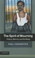The Spirit of Mourning: History, Memory and the Body