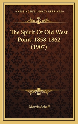 The Spirit Of Old West Point, 1858-1862 (1907) - Schaff, Morris