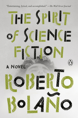 The Spirit of Science Fiction - Bolao, Roberto, and Wimmer, Natasha (Translated by)