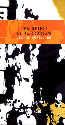 The Spirit of Terrorism - Baudrillard, Jean, and Turner, Chris (Translated by)