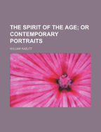 The Spirit of the Age or Contemporary Portraits