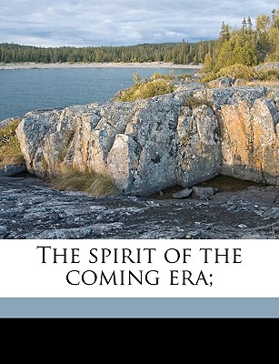 The Spirit of the Coming Era; - Lansing, Robert