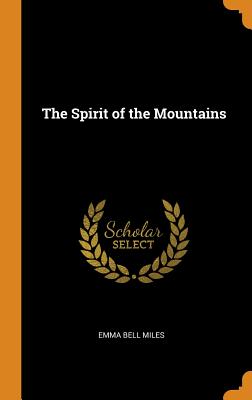 The Spirit of the Mountains - Miles, Emma Bell