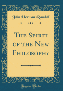 The Spirit of the New Philosophy (Classic Reprint)