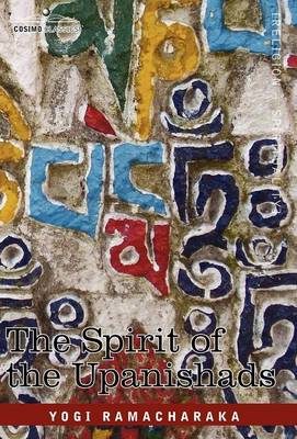 The Spirit of the Upanishads - Ramacharaka, Yogi