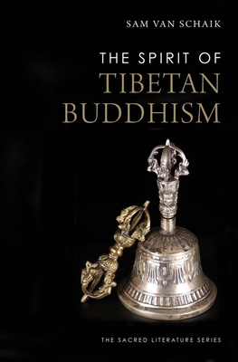 The Spirit of Tibetan Buddhism - van Schaik, Sam
