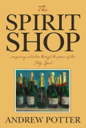 The Spirit Shop: Conquering Addiction Through the Power of the Holy Spirit