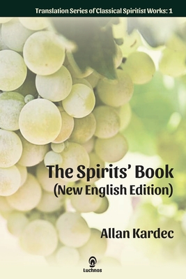 The Spirits' Book (New English Edition) - Kardec, Allan, and Dutra, E G (Translated by)