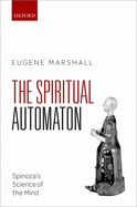 The Spiritual Automaton: Spinoza's Science of the Mind