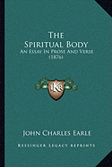The Spiritual Body: An Essay In Prose And Verse (1876)